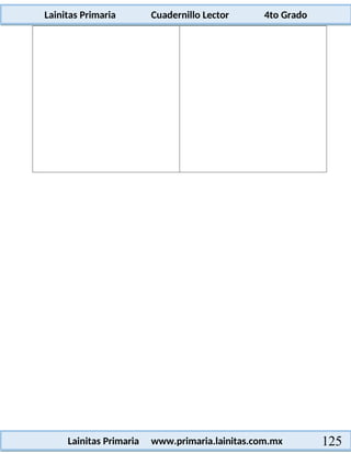 Lainitas Primaria Cuadernillo Lector 4to Grado
125
Lainitas Primaria www.primaria.lainitas.com.mx
 