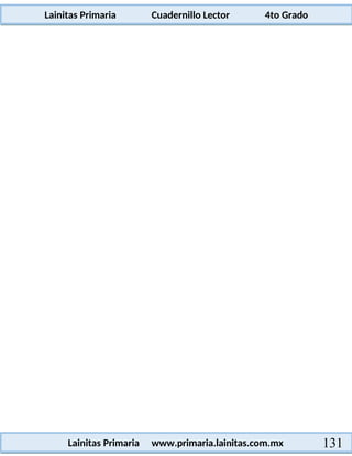 Lainitas Primaria Cuadernillo Lector 4to Grado
131
Lainitas Primaria www.primaria.lainitas.com.mx
 