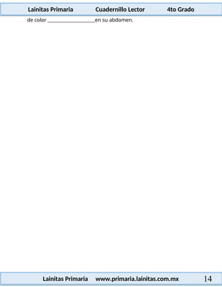 Lainitas Primaria Cuadernillo Lector 4to Grado
14
Lainitas Primaria www.primaria.lainitas.com.mx
de color en su abdomen.
 