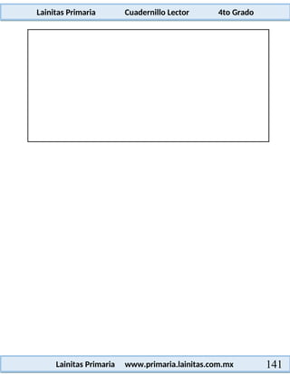 Lainitas Primaria Cuadernillo Lector 4to Grado
141
Lainitas Primaria www.primaria.lainitas.com.mx
 