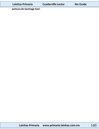 Lainitas Primaria Cuadernillo Lector 4to Grado
160
Lainitas Primaria www.primaria.lainitas.com.mx
pintura de Santiago Savi.
 