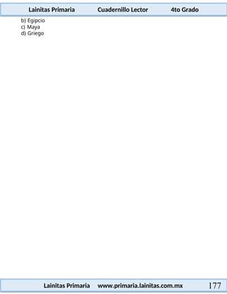 Lainitas Primaria Cuadernillo Lector 4to Grado
177
Lainitas Primaria www.primaria.lainitas.com.mx
b) Egipcio
c) Maya
d) Griego
 