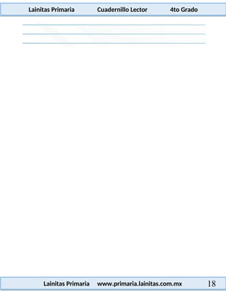 Lainitas Primaria Cuadernillo Lector 4to Grado
18
Lainitas Primaria www.primaria.lainitas.com.mx
 