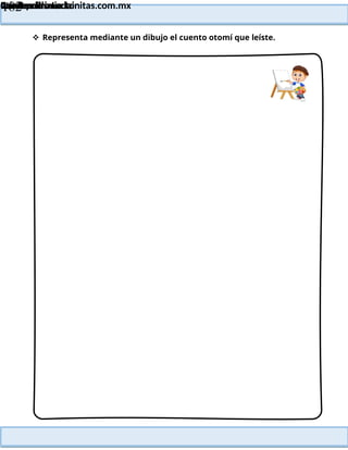 Lainitas Primaria
Cuadernillo Lector
4to Grado
182
Lainitas Primaria
www.primaria.lainitas.com.mx
 Representa mediante un dibujo el cuento otomí que leíste.
 