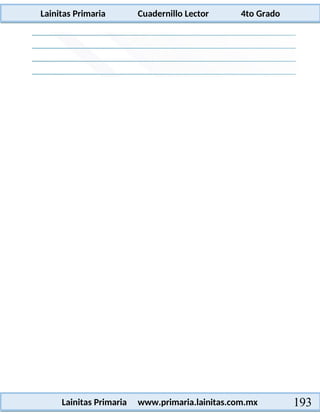 Lainitas Primaria Cuadernillo Lector 4to Grado
193
Lainitas Primaria www.primaria.lainitas.com.mx
 