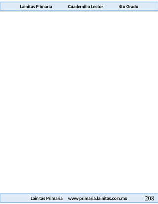 Lainitas Primaria Cuadernillo Lector 4to Grado
208
Lainitas Primaria www.primaria.lainitas.com.mx
 
