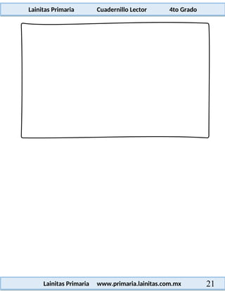 Lainitas Primaria Cuadernillo Lector 4to Grado
21
Lainitas Primaria www.primaria.lainitas.com.mx
 