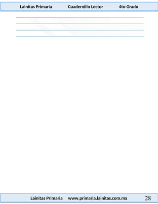 Lainitas Primaria Cuadernillo Lector 4to Grado
28
Lainitas Primaria www.primaria.lainitas.com.mx
 