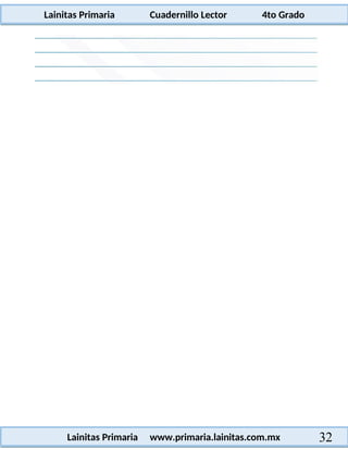 Lainitas Primaria Cuadernillo Lector 4to Grado
32
Lainitas Primaria www.primaria.lainitas.com.mx
 