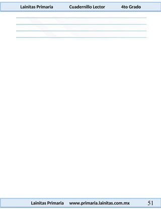 Lainitas Primaria Cuadernillo Lector 4to Grado
51
Lainitas Primaria www.primaria.lainitas.com.mx
 
