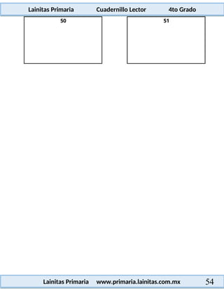 Lainitas Primaria Cuadernillo Lector 4to Grado
54
Lainitas Primaria www.primaria.lainitas.com.mx
50 51
 