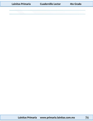 Lainitas Primaria Cuadernillo Lector 4to Grado
56
Lainitas Primaria www.primaria.lainitas.com.mx
 