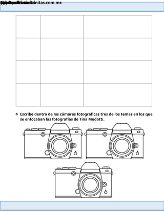 Lainitas Primaria
Cuadernillo Lector
4to Grado
60
Lainitas Primaria
www.primaria.lainitas.com.mx
 Escribe dentro de las cámaras fotográficas tres de los temas en los que
se enfocaban las fotografías de Tina Modotti.
 