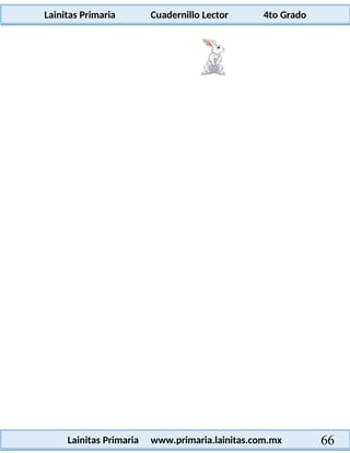 Lainitas Primaria Cuadernillo Lector 4to Grado
66
Lainitas Primaria www.primaria.lainitas.com.mx
 