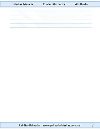 Lainitas Primaria Cuadernillo Lector 4to Grado
7
Lainitas Primaria www.primaria.lainitas.com.mx
 
