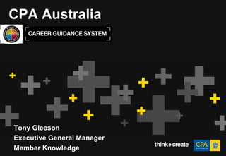 CPA Australia




Tony Gleeson
Executive General Manager
Member Knowledge
 
