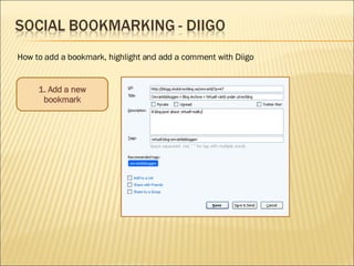 1. Add a new bookmark How to add a bookmark, highlight and add a comment with Diigo 