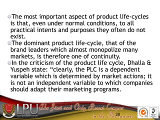 28
The most important aspect of product life-cycles
is that, even under normal conditions, to all
practical intents and pu...