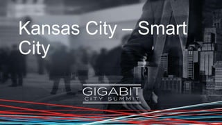Kansas City – Smart
City
 