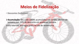 • Descontos Exclusivos:
Acumulação: Em cada 1000€ acumulados em cartão, um fim-de-
semana com 10% de desconto em qualquer compra.
Via Internet, entregas grátis no dia de Aniversário.
 