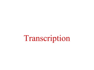 Transcription 