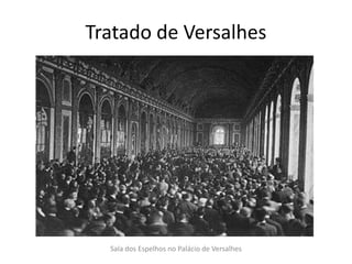 Tratado de Versalhes Sala dos Espelhos no Palácio de Versalhes 