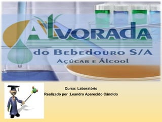 Curso: Laboratório
Realizado por :Leandro Aparecido Cândido
 