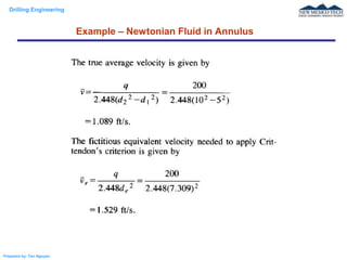 Drilling Engineering
Prepared by: Tan Nguyen
Example – Newtonian Fluid in Annulus
 