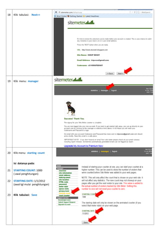 18 
Klik tabulasi: Next>> 
19 
Klik menu: manager 
20 
21 
22 
23 
Klik menu: starting count 
Isi datanya pada: 
STARTING COUNT: 1000 
( awal penghitungan) 
STARTING DATE: 1/1/2012 
(awal tgl mulai penghitungan) 
Klik tabulasi: Save 
 