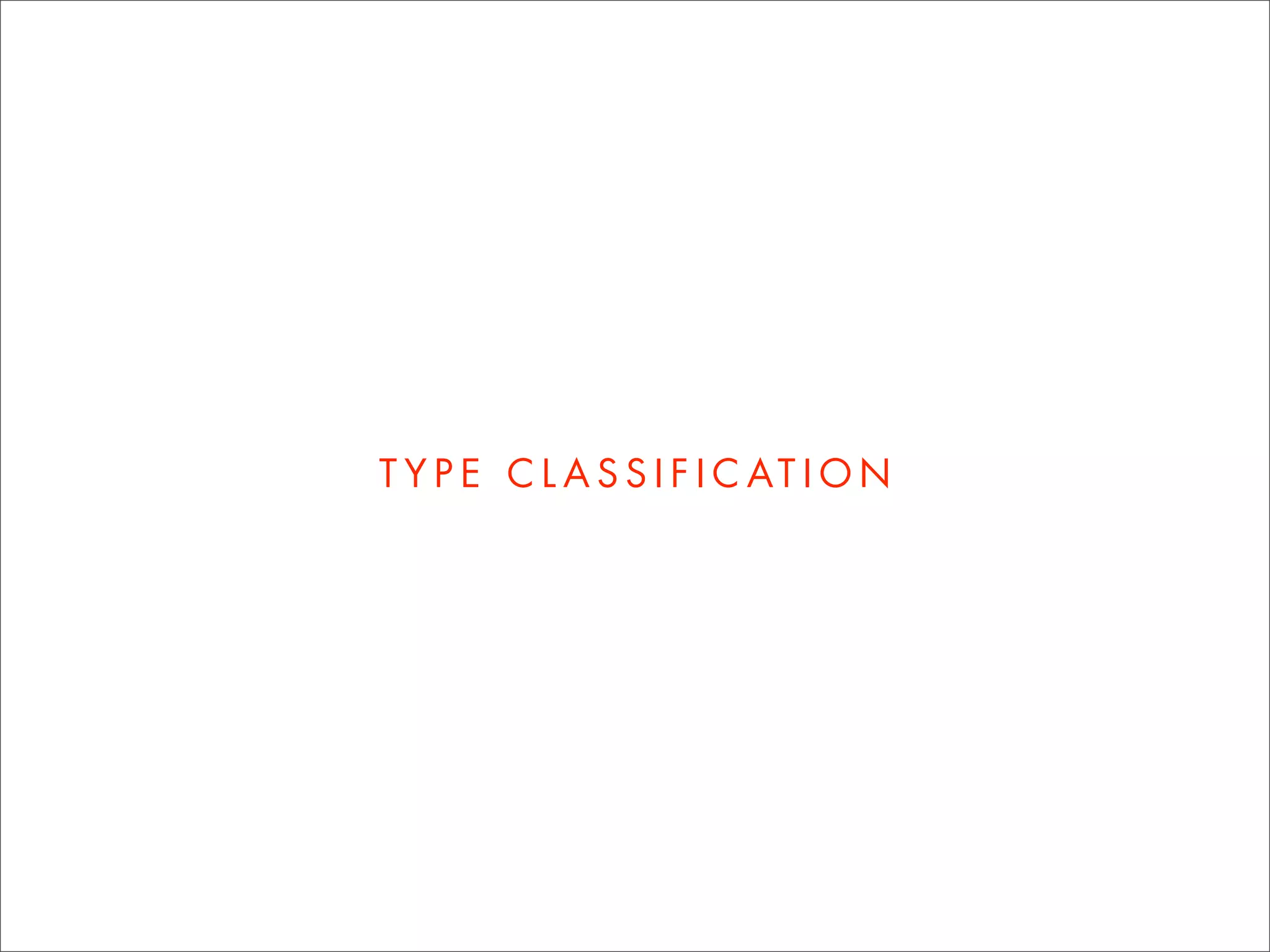 T Y P E C L A S S I F I C AT I O N
 