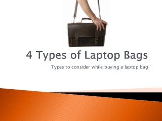 Types to consider while buying a laptop bag
 