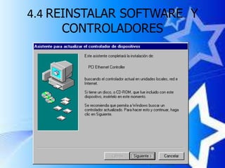4.4 REINSTALAR SOFTWARE Y
      CONTROLADORES
 