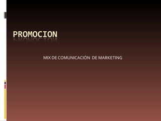 MIX DE COMUNICACIÓN  DE MARKETING 