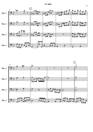 ?
?
?
?
bb
bb
bb
bb
Tbn. 1
Tbn. 2
Tbn. 3
Tbn. 4
41 œb
J
œ
‰
œ
J
œ ‰
œ
œ œ
J
œ#
‰
3
œ œ œ œ œ œ
3
≈œ œ
œ .œ
≈œ œ œ .œ
≈œ œ œ .œ
œ œ
œ
œ
D
≈ œ œ
œ .œ
≈ œ œ œ .œ
≈ œ œ œ .œ
œ œ œ œ
≈ œ œ# œ œ œ
≈ œ œ œ# œ œ
∑
œ œ
œ œ œ œ œ œ
œ œ œ œ œ# œ
œ œn œ œ# œb œ
œ œ
?
?
?
?
bb
bb
bb
bb
Tbn. 1
Tbn. 2
Tbn. 3
Tbn. 4
46
œ œ#
œ œ
œn œ
œ œ œ œ œ# œn
œ
Œ
œ œ œn œ œ œ œ
œ Œ
œ œ œ œ œ
∑
˙
≈ œ œ œn œ œ#
œ .œ œ
∑
∑
˙
œ œ œ œ œ œ
˙>
˙>
˙
>
œ œ œ œ œ œ
E
5
4 + Uns
 