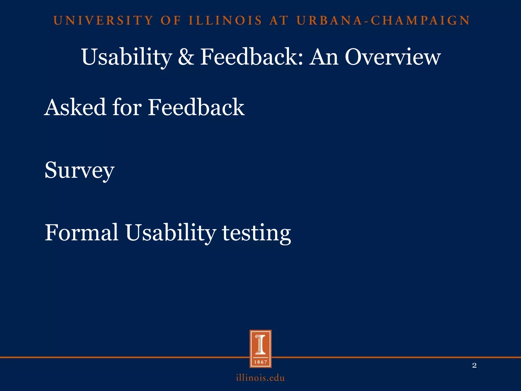 Usability & Feedback: An Overview Asked for Feedback Survey Formal Usability testing 
