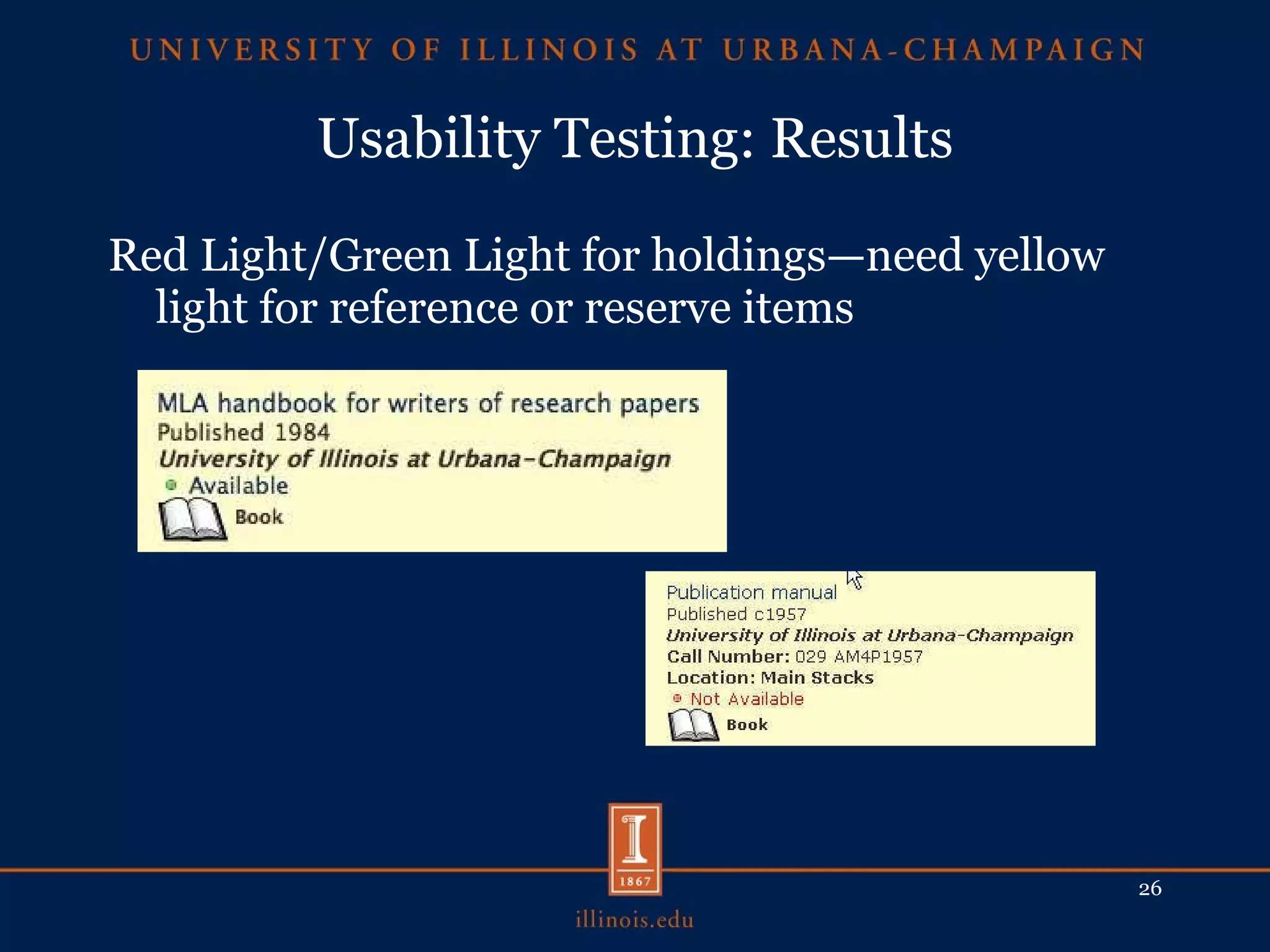 Usability Testing: Results Red Light/Green Light for holdings—need yellow light for reference or reserve items 