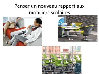 Penser un nouveau rapport aux
mobiliers scolaires
 