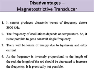 Disadvantages –
Magnetostrictive Transducer
 