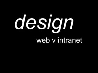 Step Two D S N
E IG S

design

web v intranet

Step Two Designs (www.steptwo.com.au)

What modern intranet home pages look...