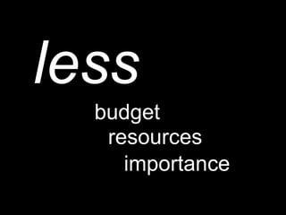 less

Step Two D S N
E IG S

budget
resources
importance
Step Two Designs (www.steptwo.com.au)

What modern intranet home ...