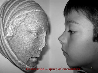 Destination – space of encounters 21/03/11 FFKT2 