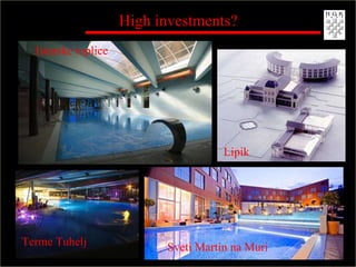 High investments? Istarske toplice Sveti Martin na Muri Lipik Terme Tuhelj 