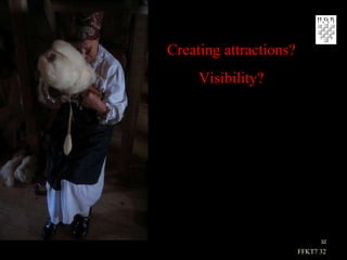 Creating attractions? Visibility? FFKT7  
