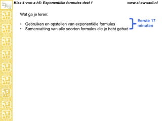 Klas 4 vwo a h5: Exponentiële formules deel 1

www.al-awwadi.nl

Wat ga je leren:
• Gebruiken en opstellen van exponentiële formules
• Samenvatting van alle soorten formules die je hebt gehad

Eerste 17
minuten

 