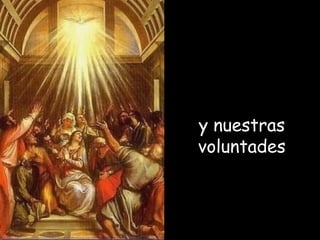 y nuestras
voluntades
 