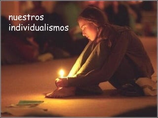 nuestros
individualismos
 