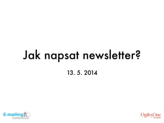 Jak napsat newsletter?
13. 5. 2014
 