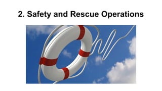 2. Safety and Rescue Operations
 
