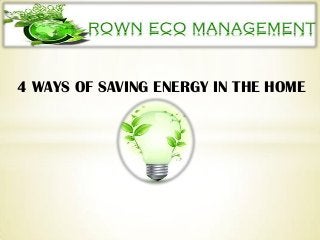 4 WAYS OF SAVING ENERGY IN THE HOME
 