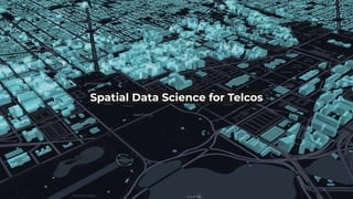 Spatial Data Science for Telcos
 
